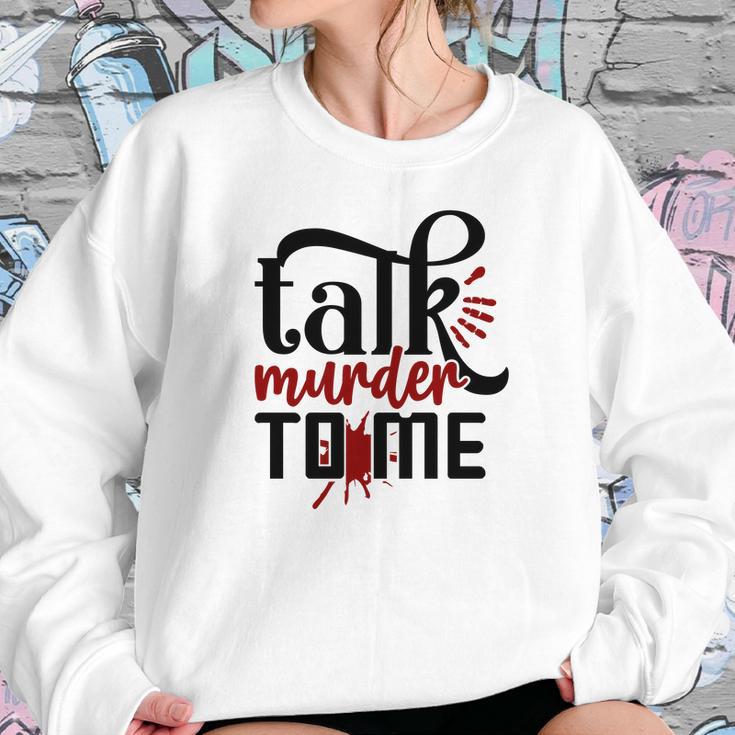 Talk Murder To Me True Crime Fan Gift Crime Junkie Sweatshirt Gifts for Her