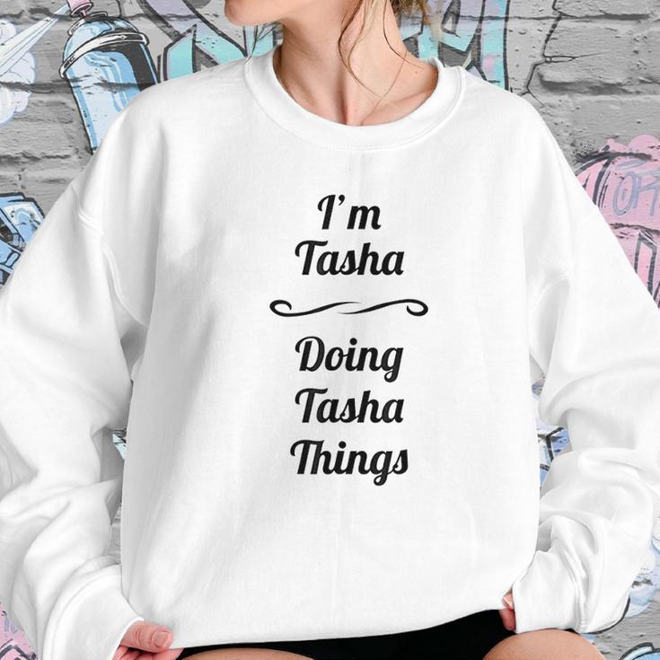 Im Tasha Doing Tasha Things Sweatshirt Gifts for Her