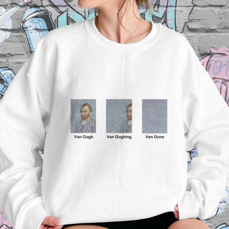 Van Gogh Van Goghing Van Gone Sweatshirt Gifts for Her