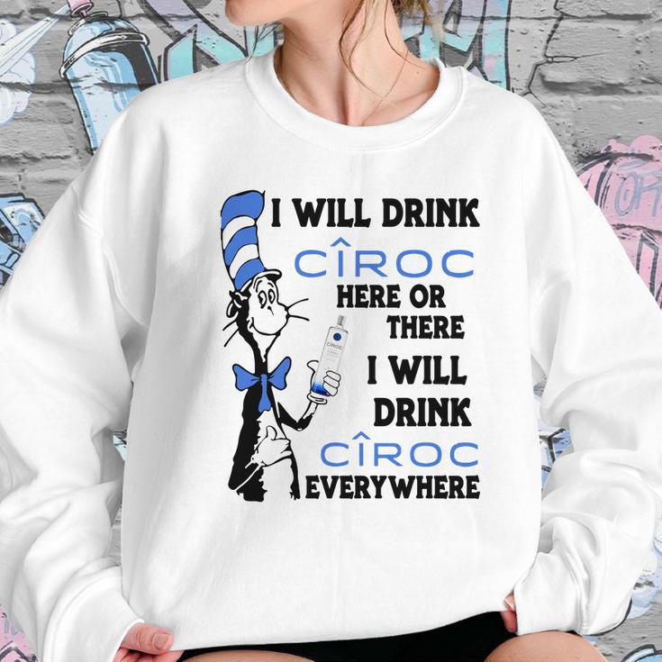 I Will Drink Ciroc Here Or There Sweatshirt Gifts for Her