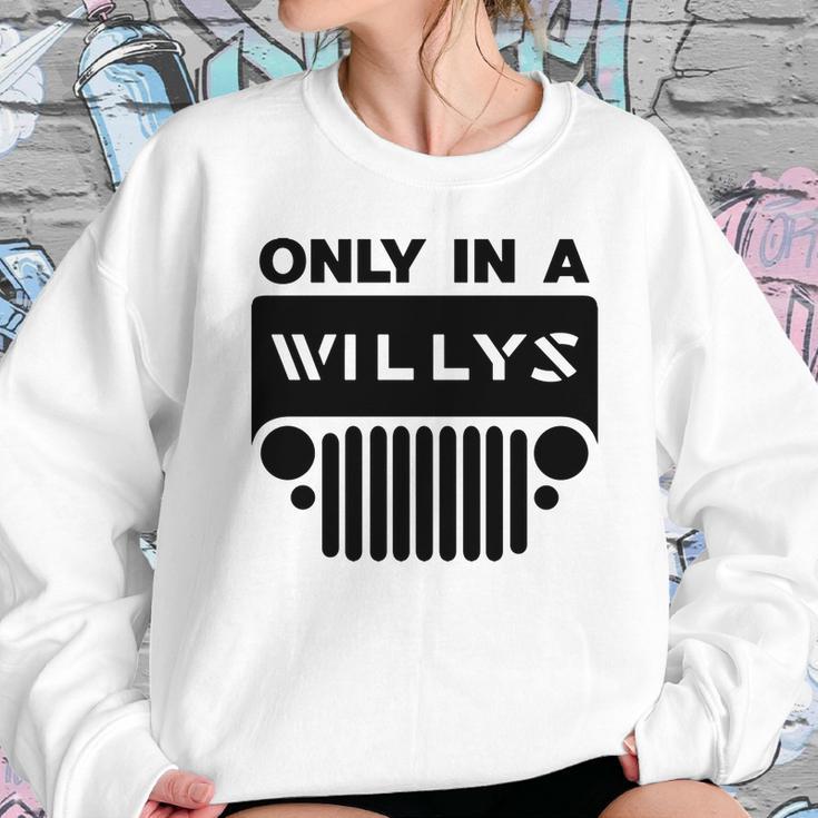 Only In A Willys Trucks Sweatshirt Gifts for Her