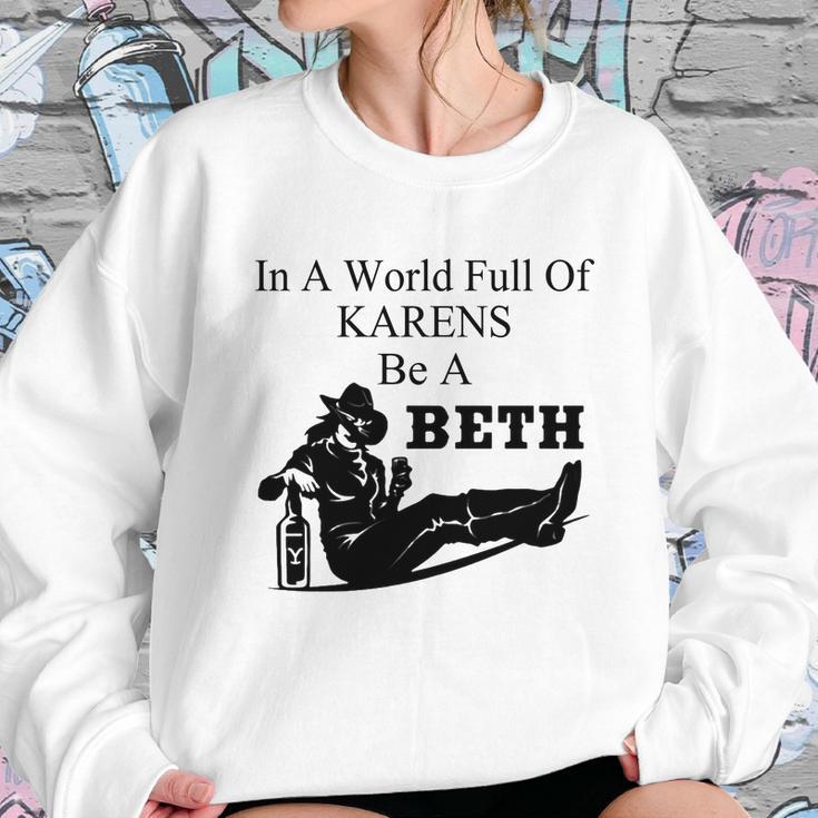 In A World Full Of Karens Be A Beth Sweatshirt Gifts for Her