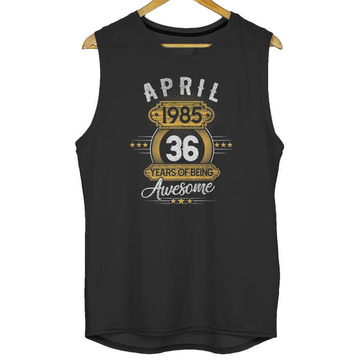 36 Years Old Retro April 1985 Limited Edition 36Th Birthday Unisex Tank Top