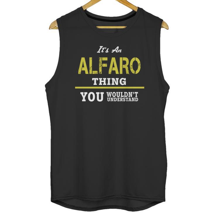 It Is An Alfaro Thing You Wouldnt Understand Unisex Tank Top