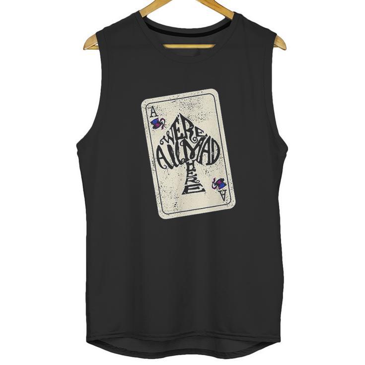 Alice In Wonderland We Are All Mad Here Ace Of Spades Unisex Tank Top