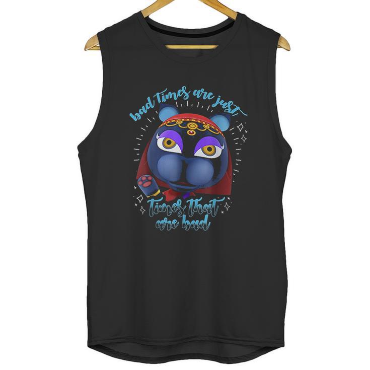 Animal Crossing Bad Times Are Just Times That Are Bad Unisex Tank Top