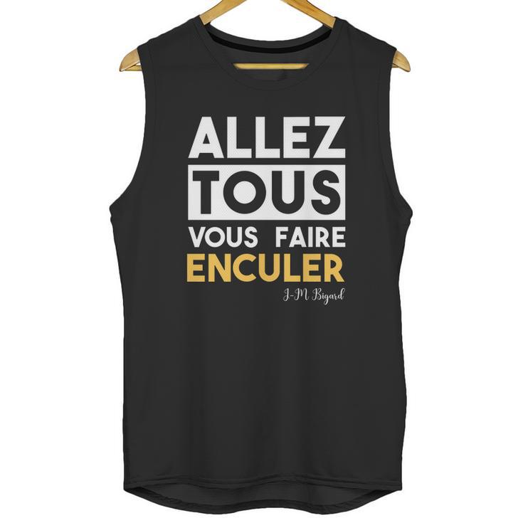 Bigard Allez Tous Vous Faire Unisex Tank Top