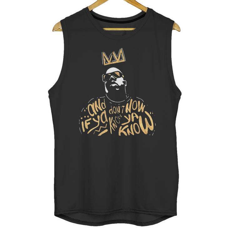 Biggie Smalls Notorious And If Ya Dont Know Now Ya Know Shirt Unisex Tank Top