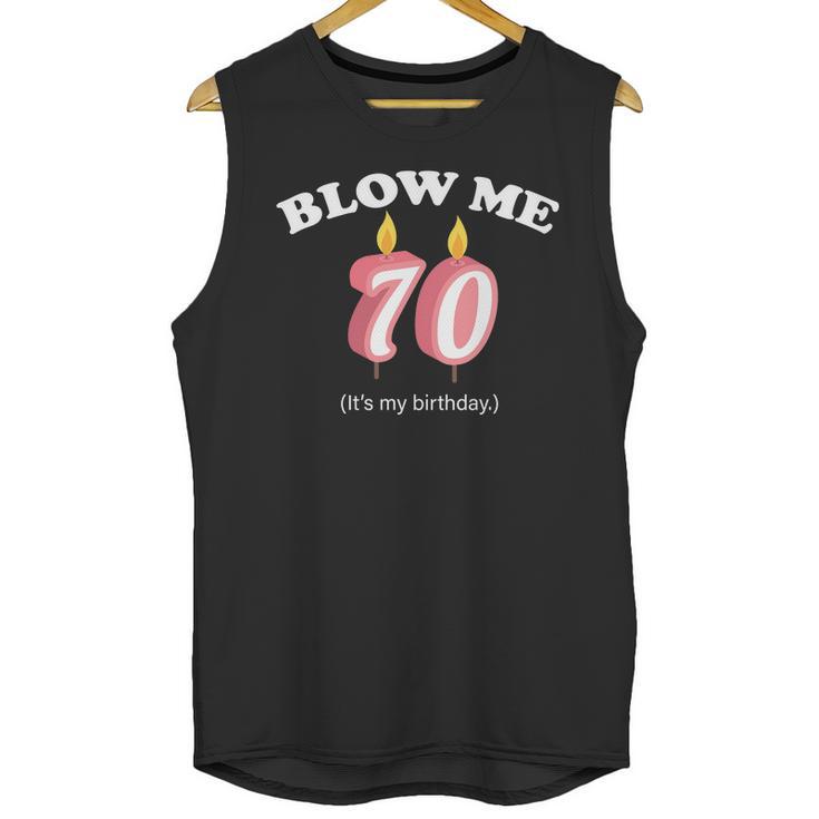 Blow Me Its My 70Th Birthday Unisex Tank Top