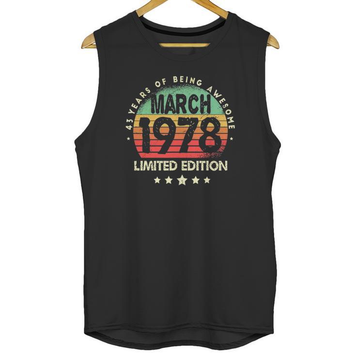 Born In March 1978 Vintage Limited Edition 43Rd Birthday Unisex Tank Top