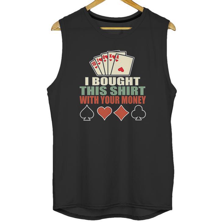 I Bought This With Your Money Poker Texas Holdem Unisex Tank Top