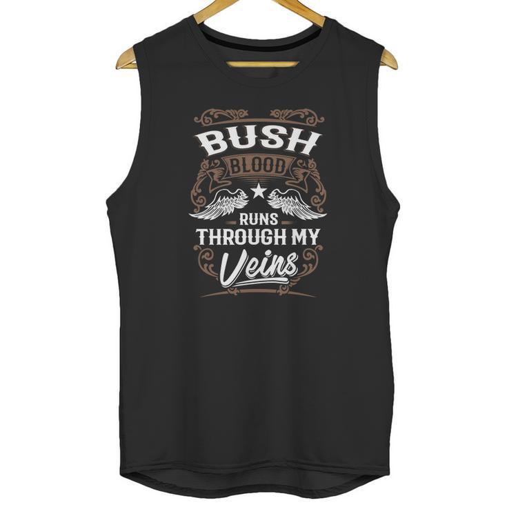 Bush Shirt  Bush Blood Runs Through My Veins - Bush Tee Shirt Bush Hoodie Bush Family Bush Tee Bush Name Bush Lover Unisex Tank Top