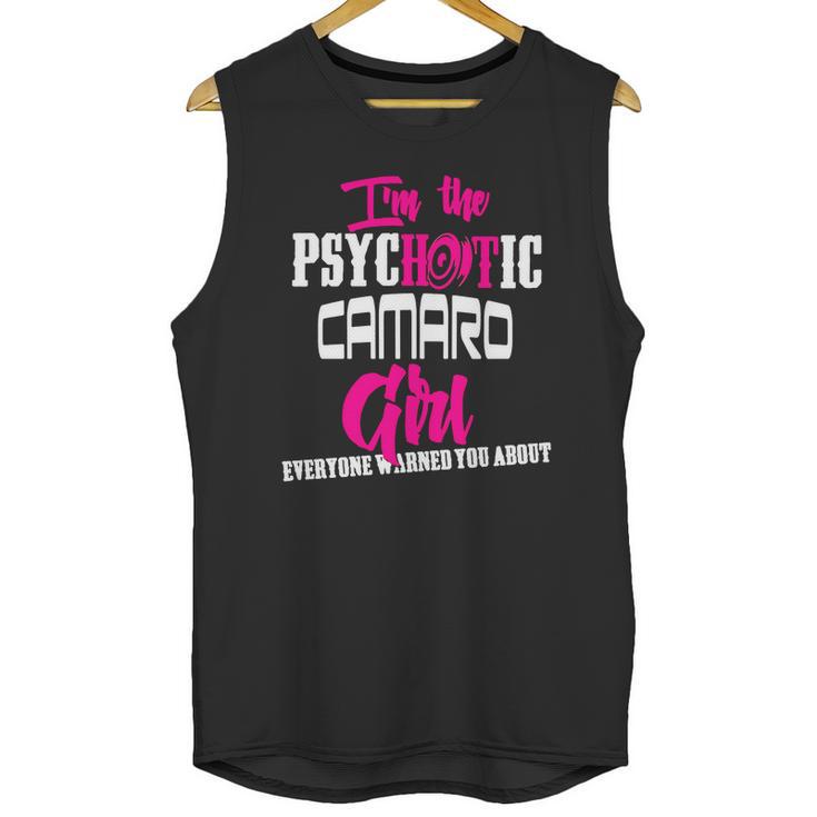 Camaro - Camaro - Im The Psychotic Camaro Girl T-Shirt Unisex Tank Top