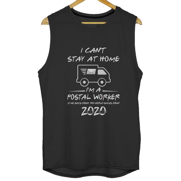 I Cant Stay At Home Im A Postal Worker Social Distancing Unisex Tank Top