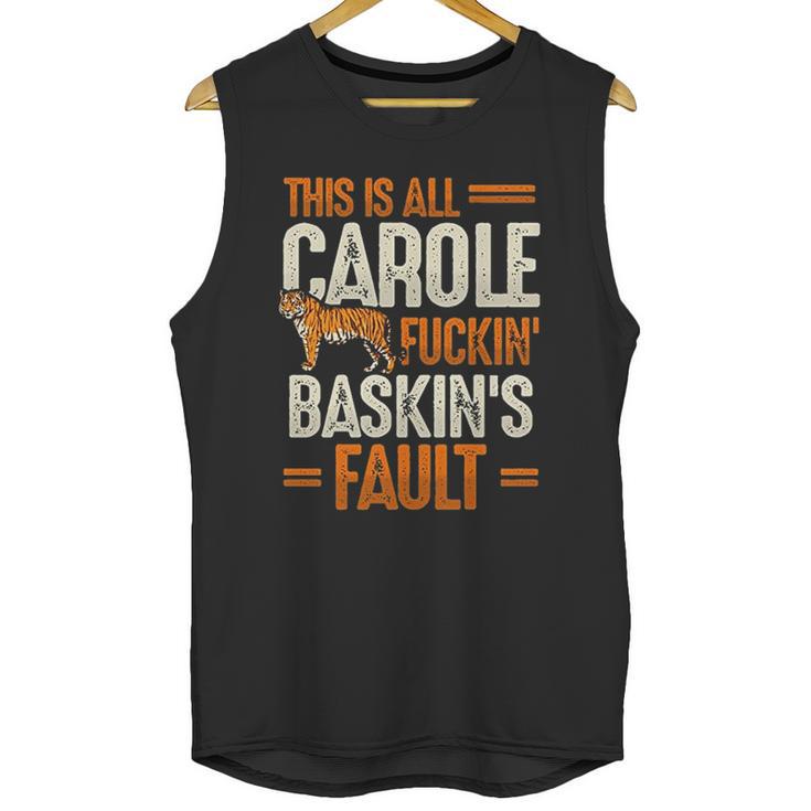 This Is Carole Baskin Fault Tiger Funny Unisex Tank Top