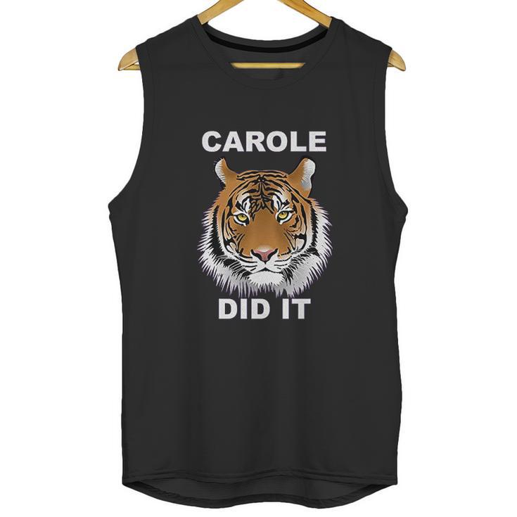 Carole Did It Carole Baskin Carole Baskin Did It Tiger King Carole Unisex Tank Top