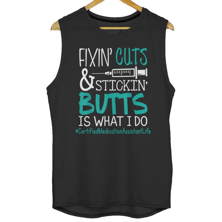 Certified Medication Assistant Fixin Cuts Stickin Butts Is What I Do Proud Nursing Gift Unisex Tank Top