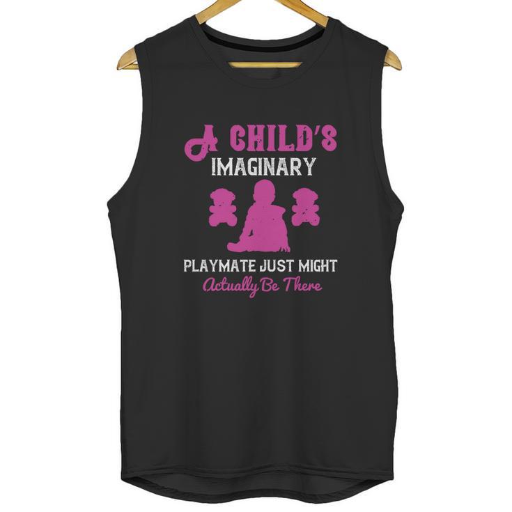 A Child’S Imaginary Playmate Just Might Actually Be There Unisex Tank Top