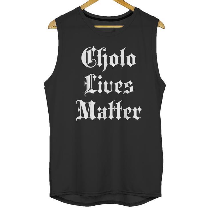 Cholo Lives Matter Old English Joke Gift Mexico Unisex Tank Top