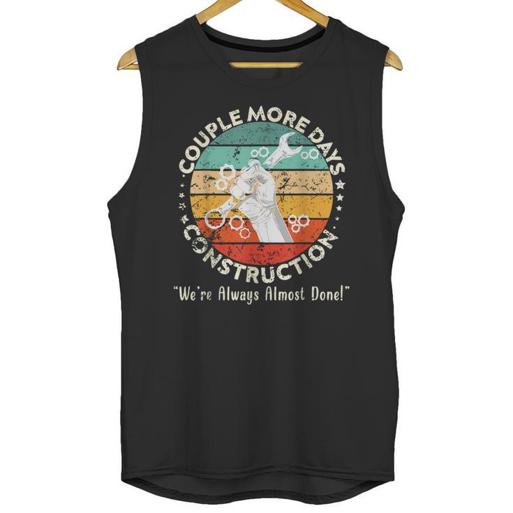 Couple More Days Construction We’Re Always Almost Done 6 Unisex Tank Top