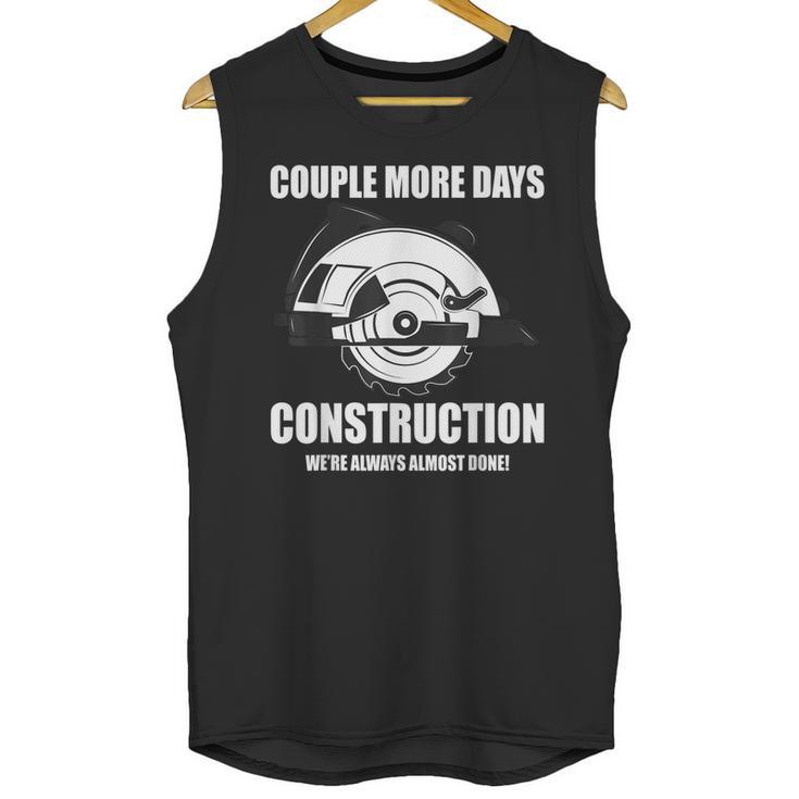 Couple More Days Construction We’Re Always Almost Done 8 Unisex Tank Top