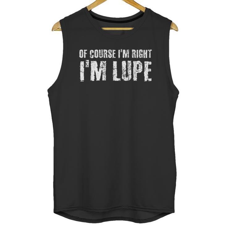 Of Course I Am Right I Am Lupe Funny Unisex Tank Top