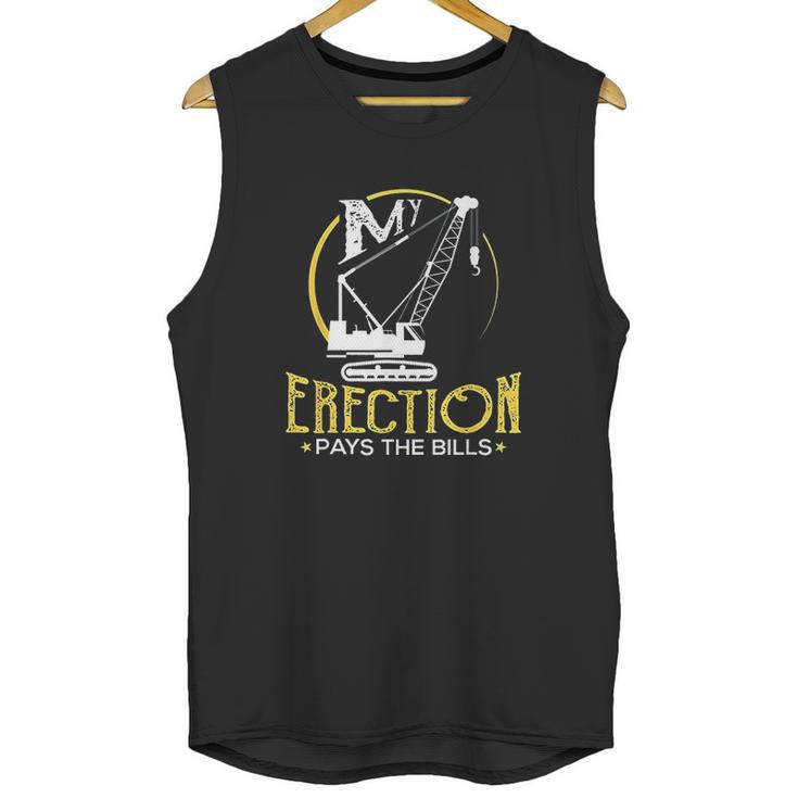 Crane Operator My Erection Pays The Bills Cranes Gift Unisex Tank Top