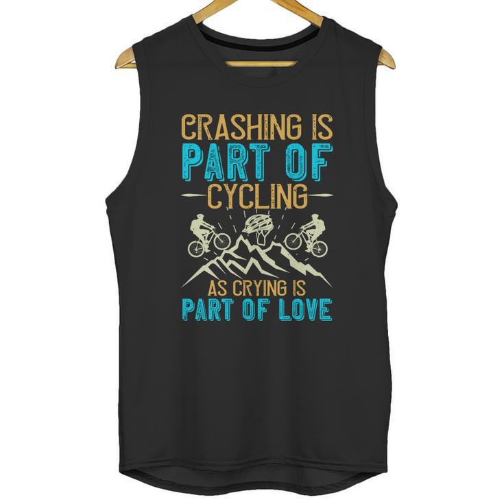 Crashing Is Part Of Cycling As Crying Is Part Of Love Unisex Tank Top