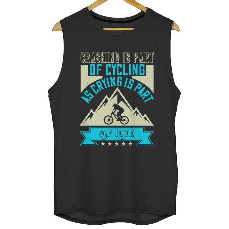 Crashing Is Part Of Cycling As Crying Is Part Of Love Unisex Tank Top