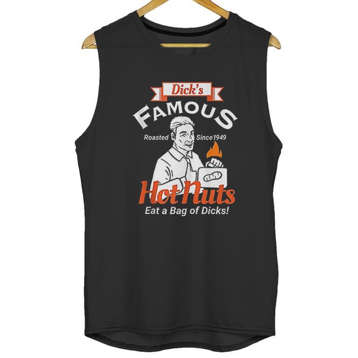 Dicks Famous Hot Nuts Eat A Bag Of Dicks Unisex Tank Top