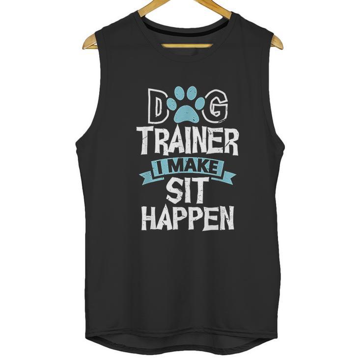 Dog Trainer I Make Sit Happen Funny Pet Training Unisex Tank Top