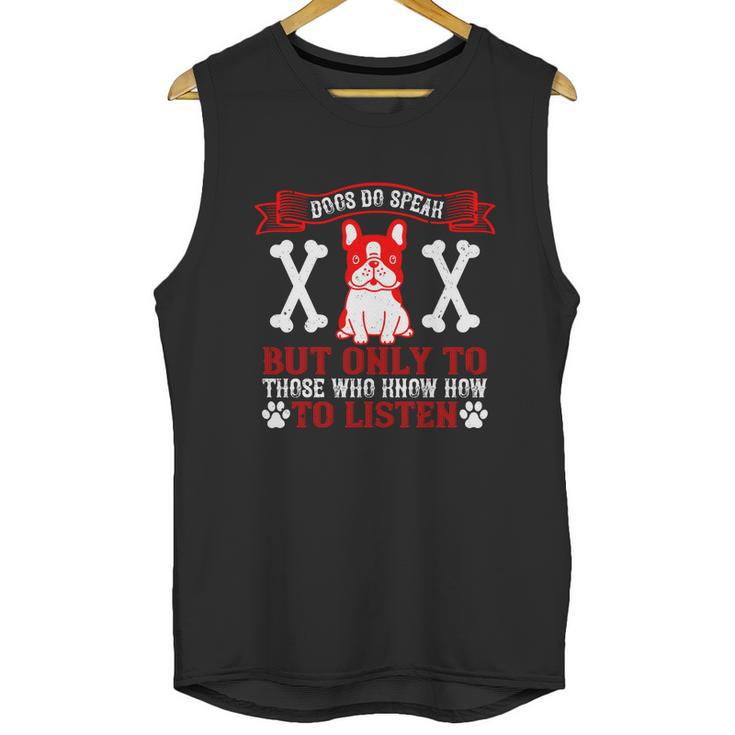 Dogs Do Speak But Only To Those Who Know How To Listen Unisex Tank Top