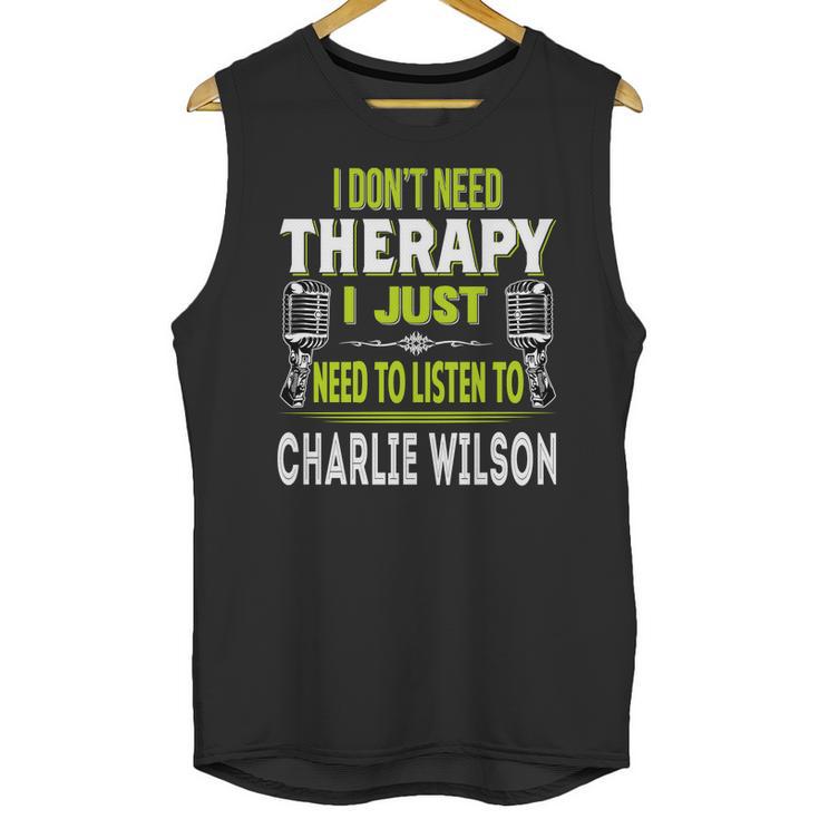 I Dont Need Therapy I Just Need To Listen To Charlie WilsonShirt Long Sleeve Hoodie Sweatshirt Unisex Tank Top