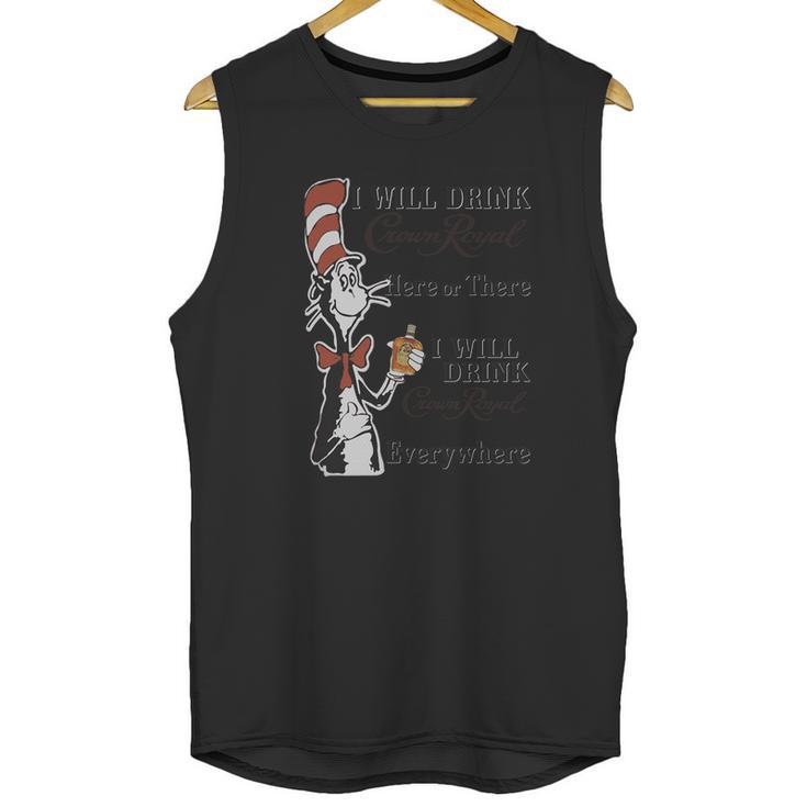 Dr Seuss I Will Drink Crown Royal Here Or There Unisex Tank Top