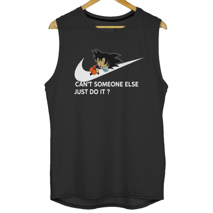 Dragon Ball Z Goku Cant Someone Else Just Do It Shirt Unisex Tank Top