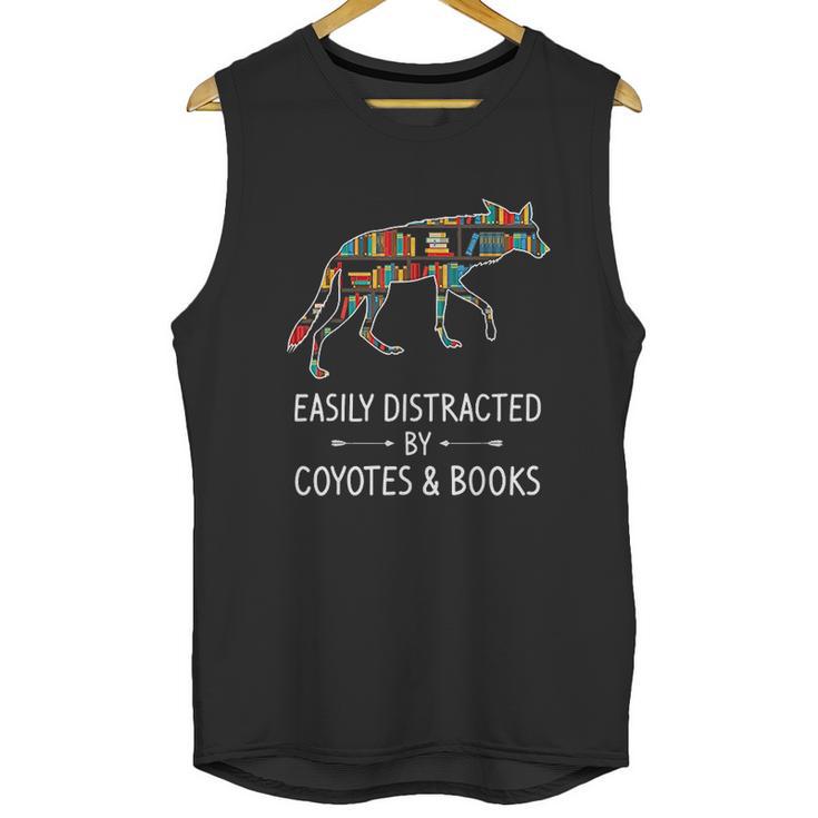 Easily Distracted By Coyotes  Books Lover Gift Wolf Pup Unisex Tank Top