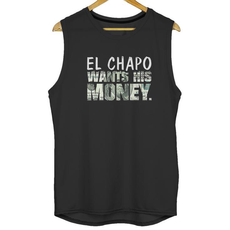 El Chapo Wants His Money Unisex Tank Top