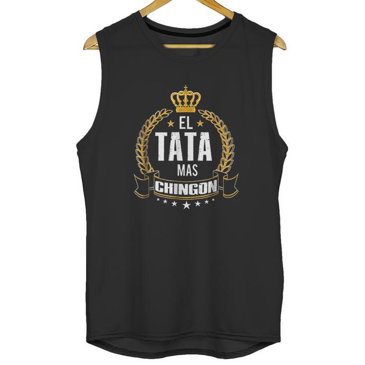 El Tata Mas Chingon Funny Tata Abuelo Gift Unisex Tank Top