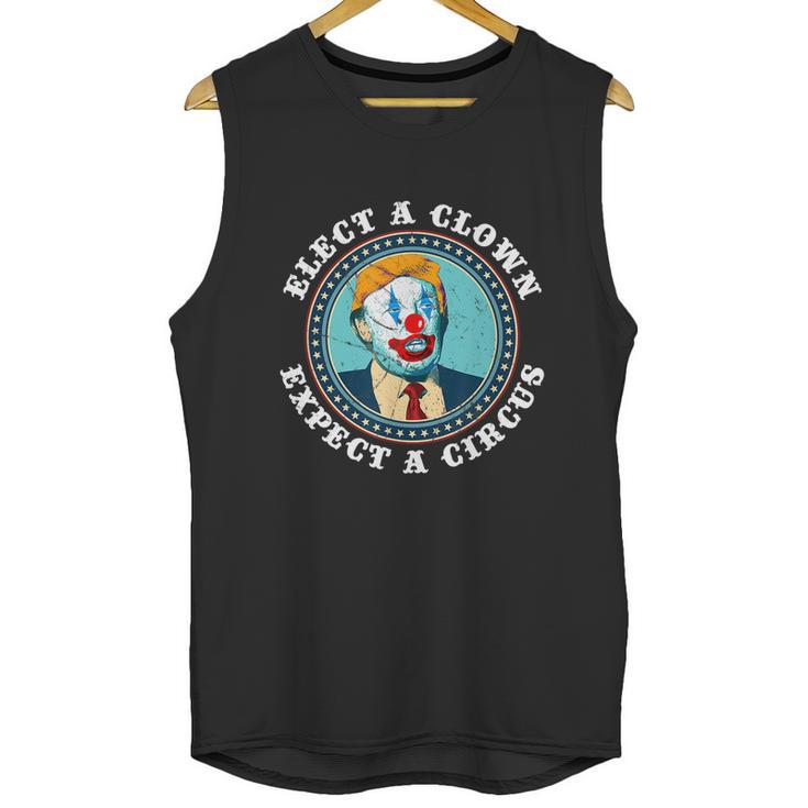 Elect A Clown Expect A Circus Antitrump Gift Unisex Tank Top