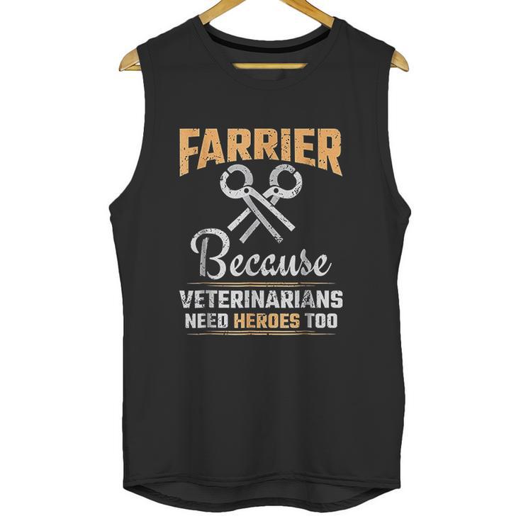 Farrier  Veterinarians Need Heroes Unisex Tank Top