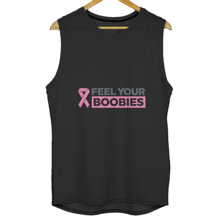 Feel Your Boobies T-Shirt Shirt Unisex Tank Top