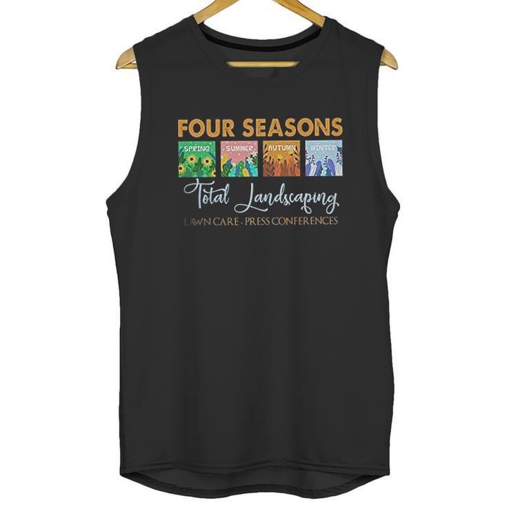 Graphic Four Seasons Total Landscaping Lawn Care Press Conferences Gift Unisex Tank Top