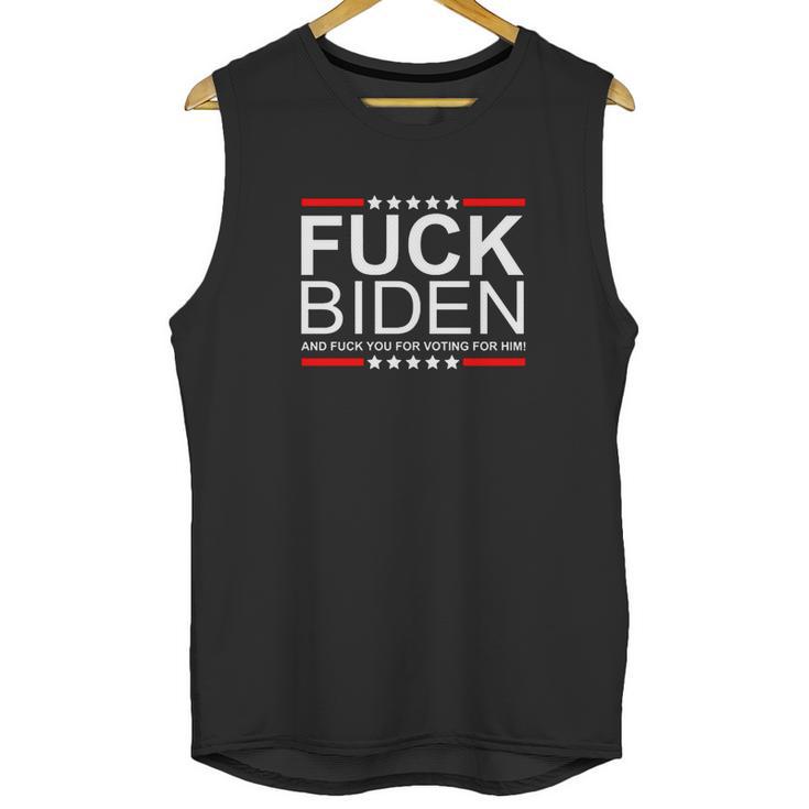 Fuck Biden And Fuck You For Voting For Him Design Unisex Tank Top