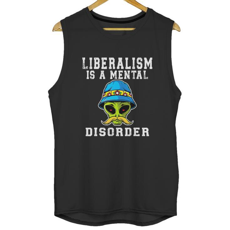 Funny Alien Quote Liberalism Is A Mental Disorder Unisex Tank Top