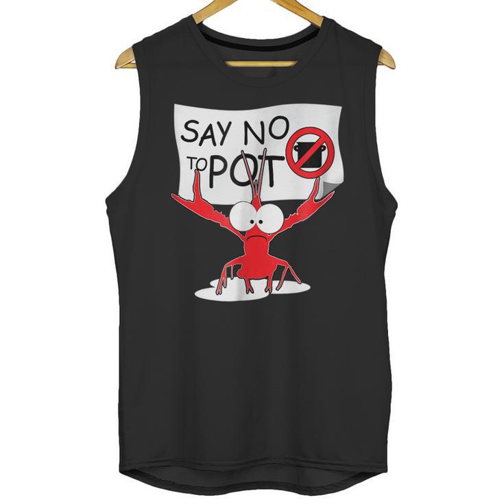 Funny Crawfish Pun - Say No To Pot Lobster Festival T-Shirt Unisex Tank Top