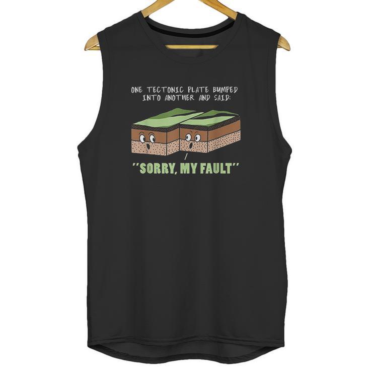 Funny Earthquake Sorry My Fault Unisex Tank Top