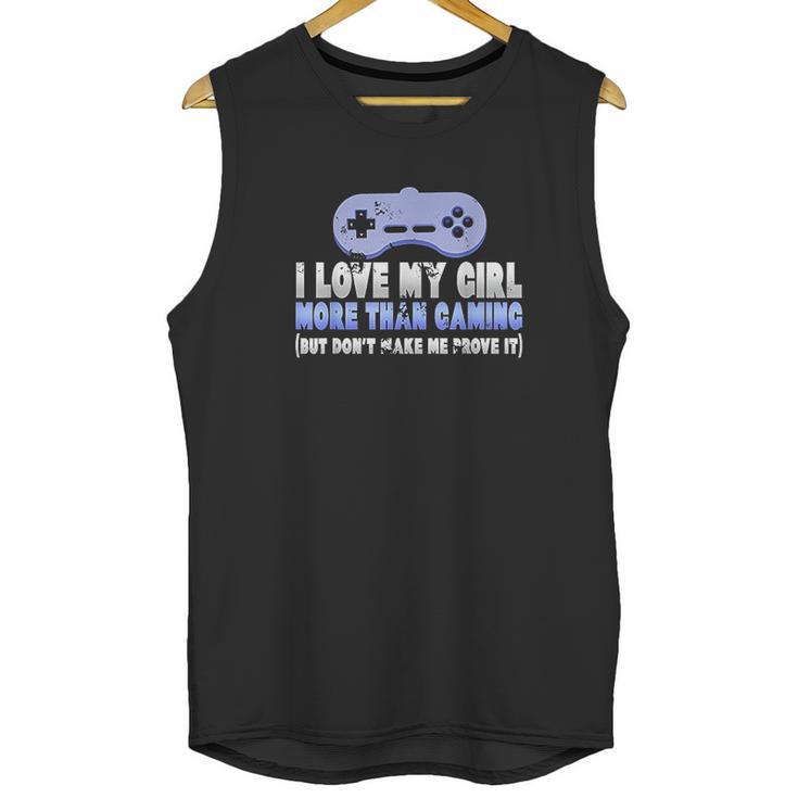 Funny I Love My Girl More Than Gaming Online Gamer Unisex Tank Top