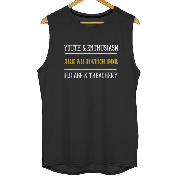 Funny Old Age Gift Youth And Enthusiasm Are No Match Unisex Tank Top