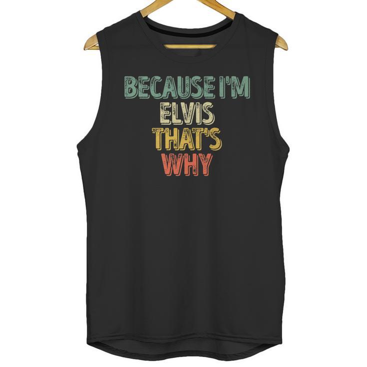 Funny Personalized Name  Because Im Elvis Thats Why Unisex Tank Top