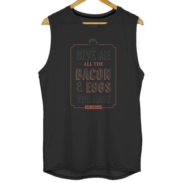 Give Me All The Bacon And Eggs You Have Ron Swanson Unisex Tank Top